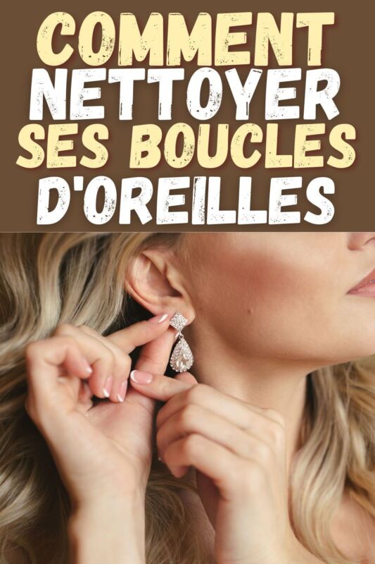 Nettoyer boucles d’oreilles abîmer