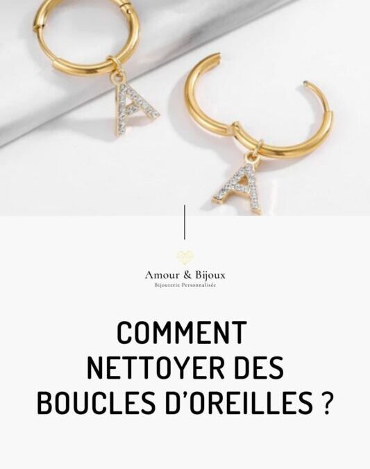 Méthodes efficaces pour nettoyer vos boucles d’oreilles sans les abîmer